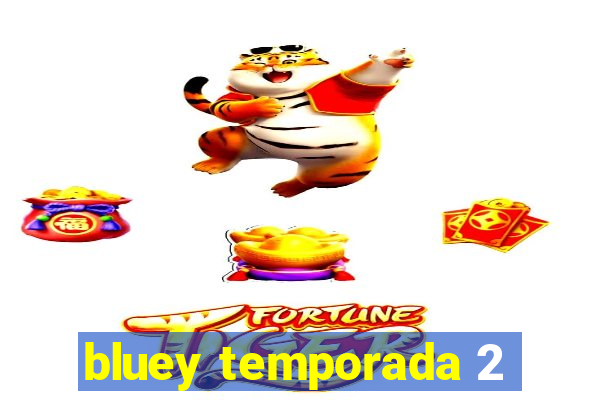 bluey temporada 2